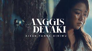 ANGGIS DEVAKI - KISAH TANPA DIRIMU OFFICIAL MUSIC VIDEO