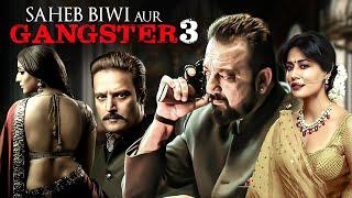 Saheb Biwi Aur Gangster 3 - Suspense Crime Thiller Movie  Sanjay Dutt Jimmy Shergil Chitrangada