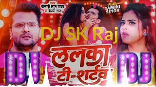 DJ SK Raj ललका टी - शर्टवा  #Khesari Lal Yadav #ShilpiRaj  Lalka T-Shirtwa  Bhojpuri Dj Song 2023