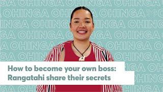 How to become your own boss Rangatahi share their secrets