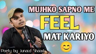 MUJHKO SAPNO ME FEEL MAT KARIYO Junaid Shaad  Shayari Mushaira  Open Mice  Poetry 
