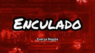 FUERZA REGIDA - Enculado LetrasLyrics
