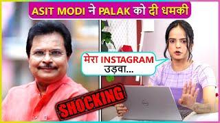 Asit Modi Threatened Palak Sindhwani Aka Sonu Actress Says  Mera Instagram Ud..