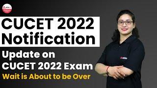 CUCET 2022 NOTIFICATION   UPDATE  Wait is About to be Over  CUCET 2022 Latest Update  CUCET