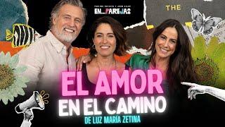 El AMOR en el CAMINO de Luz María Zetina.  EP. 6 - Luz María Zetina Paulina Mercado y Juan Soler