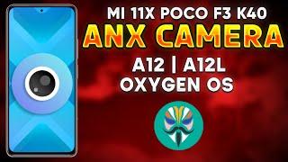 Anx Camera for Mi 11x Poco F3 Redmi K40  All Android 12 and Android 12L Roms and Oxygen OS Roms 