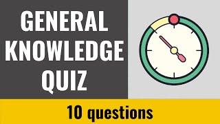 General Knowledge Quiz #23 - 10 fun trivia questions and answers