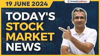 Todays Stock Market News - 19062024  Aaj ki Taaza Khabar