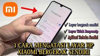 3 Cara Mengatasi Layar Hp Xiaomi Bergerak sendiri