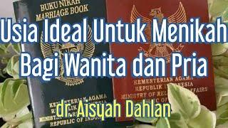 Usia Ideal Untuk Menikah Bagi Wanita dan Pria.  dr. Aisyah Dahlan