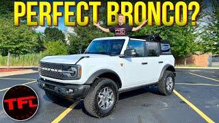 You DON’T Need The Sasquatch The Ford Bronco Badlands Is The Sweet Spot In The Lineup