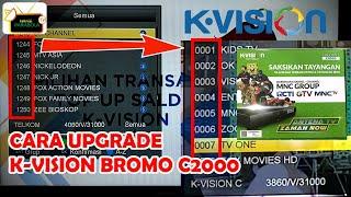 CARA UPGRADE K-VISION BROMO C2000  agar bisa susun siaran yang tidak bisa di susun