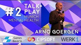 Talk & Play Munich Mental Health in Digital Games - Arno Görgen University of Arts in Bern