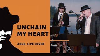 Unchain my heart ABGB Live cover