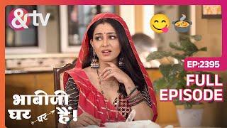 Angoori ने बनाया Desi खाना  Bhabi Ji Ghar Par Hai  Full Ep 2395  @andtvchannel