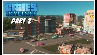 Cities Skylines Part 2 Our City is Growing So Much