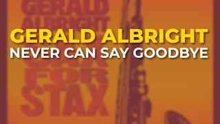 Gerald Albright - Never Can Say Goodbye Official Audio