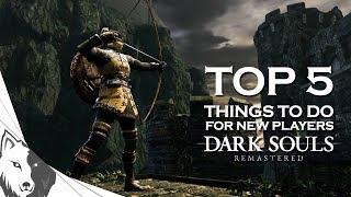Dark Souls Remastered Top 5 Things To Do When You Start A New Character