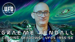 Graeme Rendall - Chasing Shadows UFOs 1955 - 1956  That UFO Podcast