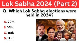 Lok Sabha Election 2024  Lok Sabha Election 2024 GK Questions  Part 2  Current Affairs 2024