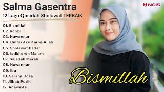 TOP 12 LAGU SHOLAWAT QOSIDAH GASENTRA - BISMILLAH ROBBI HUWANNUR - FULL ALBUM TERPOPULER 2024