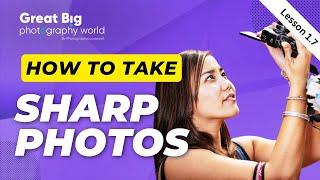 How to Take Sharp Photos  Lesson 1.7 - Make Sure Its Sharp
