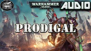 Warhammer 40k Audio Prodigal By Josh Reynolds A Fabius Bile Story