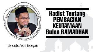 Hadist tentang pembagian keutamaan bulan Ramadhan - Ustadz Adi Hidayat