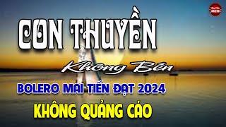 Con Thuyền Không Bến  LK Rumba Mai Tiến Đạt  Nhạc Trữ Tình Hay Nhất 2024 ÊM TAI DỄ NGỦ