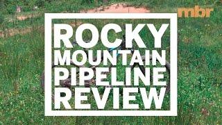 2017 Rocky Mountain Pipeline 770 MSL Review  MBR