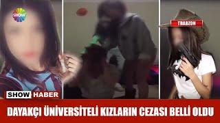 Dayakçı üniversiteli kızların cezası belli oldu