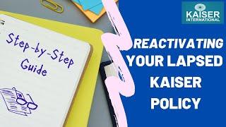 Step-by-Step Guide on Reinstatement of your Kaiser Lapsed Policy