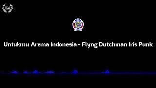 Untukmu Arema Indonesia - Flyng Dutchman Iris Punk lirik