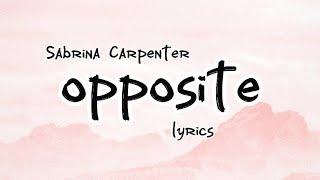Sabrina Carpenter - opposite lyrics