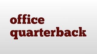 office quarterback meaning and pronunciation