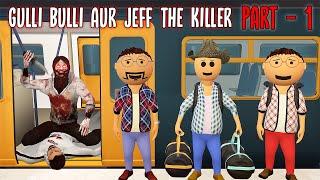 Gulli Bulli Aur Jeff The Killer Part 1  Jeff The Killer Horror Story  Make Joke Factory