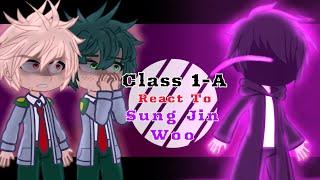 MHA Class 1-A React To Sung Jin Woo as a new hero SL