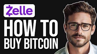 How To Buy Bitcoin With Zelle In 2 Minutes 2024