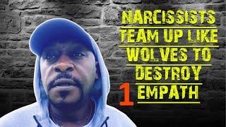NARCISSISTS MAY GANG UP JUST TO TAKE DOWN 1 EMPATH CRAZY COWARDS#narcissist#empath#video