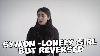 Symon -Lonely Girl but REVERSED