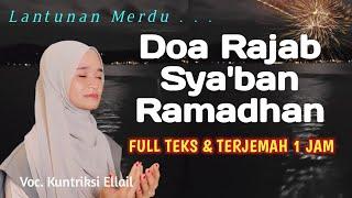 DOA RAJAB SYAHDU - FULL 1 JAM dengan TEKS & TERJEMAH - Kuntriksi ellail