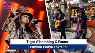 Tigor Sihombing X Factor Indonesia Siapa Sangka Juga Punya fakta Ini ?