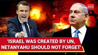 Dont Forget Israel Was Created By UN Macrons Iran-Like Reminder For Netanyahu  Watch