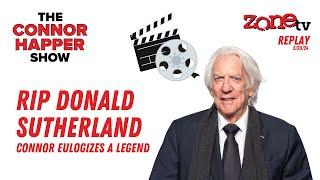 RIP Donald Sutherland  The Connor Happer Show  6-20-2024