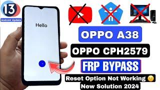 OPPO A38 FRP Bypass Android 13  OPPO CPH2579 Google Account Bypass 2024  Reset Not Working