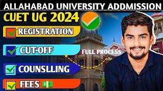 Allahabad University CUET UG Admission 2024 ।।RegistrationCutoffCounsllingFee Full Process