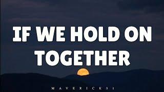 Diana Ross - If We Hold On Together  LYRICS 