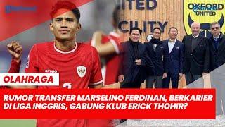 Rumor Transfer Marselino Ferdinan - Berkarier di Liga Inggris Gabung Klub Erick Thohir?