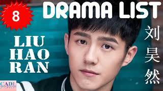 刘昊然 Liu Hao Ran  Drama List  Liu Haoran s all 8 dramas  CADL