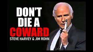 DONT DIE A COWARD - Jim Rohn Motivational Speech  Les Brown  Steve Harvey